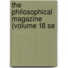 The Philosophical Magazine (Volume 18 Se door General Books