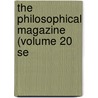 The Philosophical Magazine (Volume 20 Se door General Books