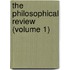 The Philosophical Review (Volume 1)