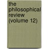 The Philosophical Review (Volume 12) door Cornell University. Sage Philosophy