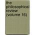 The Philosophical Review (Volume 16)