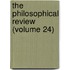 The Philosophical Review (Volume 24)