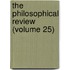 The Philosophical Review (Volume 25)