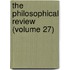The Philosophical Review (Volume 27)
