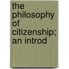 The Philosophy Of Citizenship; An Introd door Karen White