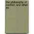 The Philosophy Of Conflict; And Other Es