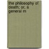 The Philosophy Of Death; Or, A General M