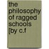 The Philosophy Of Ragged Schools [By C.F