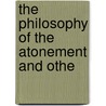 The Philosophy Of The Atonement And Othe door George Wade Robinson
