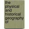 The Physical And Historical Geography Of by D.C. Maccarthy
