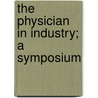 The Physician In Industry; A Symposium door National Industrial Conference Board