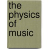 The Physics Of Music door Alexander Wood