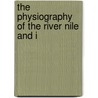 The Physiography Of The River Nile And I door Egypt. Maslahat Al-Misahah
