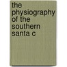 The Physiography Of The Southern Santa C door Robin Willis
