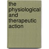 The Physiological And Therapeutic Action door Edward Hammond Clarke