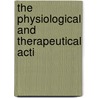 The Physiological And Therapeutical Acti door Etienne Evetzky