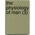 The Physiology Of Man (3)