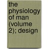 The Physiology Of Man (Volume 2); Design door Unknown Author