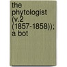 The Phytologist (V.2 (1857-1858)); A Bot door Alexander Irvine