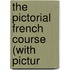 The Pictorial French Course (With Pictur