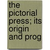 The Pictorial Press; Its Origin And Prog by Mason Jackson