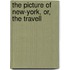 The Picture Of New-York, Or, The Travell