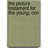 The Picture Testament For The Young; Con