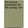 The Picture Testament For The Young; Con by Religious Tract Society