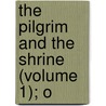 The Pilgrim And The Shrine (Volume 1); O door Edward Maitland
