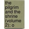 The Pilgrim And The Shrine (Volume 2); O door Edward Maitland