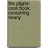 The Pilgrim Cook Book; Containing Nearly