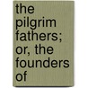 The Pilgrim Fathers; Or, The Founders Of door William Henry Bartlett