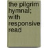 The Pilgrim Hymnal; With Responsive Read