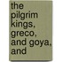The Pilgrim Kings, Greco, And Goya, And