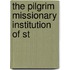 The Pilgrim Missionary Institution Of St