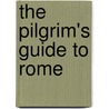 The Pilgrim's Guide To Rome door Laumonier