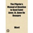 The Pilgrim's Manual Of Devotion To Good