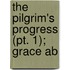 The Pilgrim's Progress (Pt. 1); Grace Ab