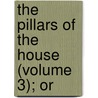 The Pillars Of The House (Volume 3); Or door Charlotte Mary Yonge
