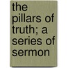 The Pillars Of Truth; A Series Of Sermon door Erastus Otis Haven