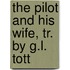 The Pilot And His Wife, Tr. By G.L. Tott