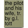 The Pilot And His Wife, Tr. By G.L. Tott door Jonas Lauritz Lie