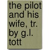 The Pilot And His Wife, Tr. By G.L. Tott by Jonas Lauritz Lie