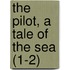 The Pilot, A Tale Of The Sea (1-2)