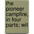 The Pioneer Campfire, In Four Parts; Wit