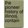 The Pioneer History Of Illinois, Contain door John Reynolds