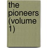 The Pioneers (Volume 1) by James Fennimore Cooper
