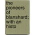 The Pioneers Of Blanshard; With An Histo