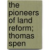 The Pioneers Of Land Reform; Thomas Spen by Unknown