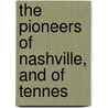 The Pioneers Of Nashville, And Of Tennes door Charles. (From Old Catalog] May